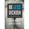 Be Less Dickish: The Definitive Self-help Book About Men