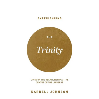 Experiencing the Trinity: Living in the Relationship at the Centre of the Universe