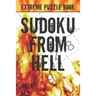 Sudoku From Hell: Extreme Puzzle Book Adult, Very Hard Sudoku Puzzle Books, The Hardest Sudoku Ever, The Huge Book of Sudoku Puzzles,