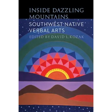 Inside Dazzling Mountains: Southwest Native Verbal Arts