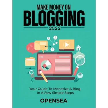 Make Money on Blogging 2022: Your Guide to Monetize a Blog in a Few Simple Steps