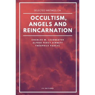 Selected writings on occultism, angels and reincarnation