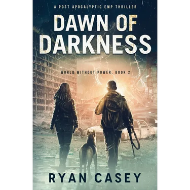 Dawn of Darkness: A Post Apocalyptic EMP Thriller