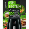 Air Fryer Cookbook: 500 Quick & Easy Recipes for Healthy Oil Free Living
