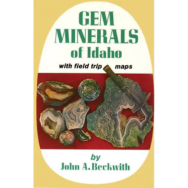 Gem Minerals of Idaho: With Field Trip Maps