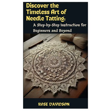 Discover the Timeless Art of Needle Tatting: A Step-by-Step Instruction for Beginners and Beyond