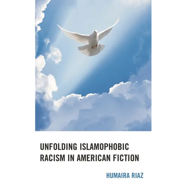 Unfolding Islamophobic Racism in American Fiction