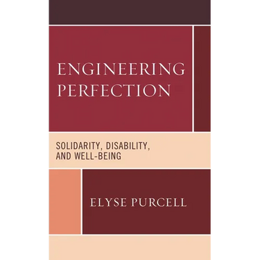 Engineering Perfection: Solidarity, Disability, and Well-being