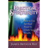 Practical Spirituality: How to Use Spiritual Power to Create Tangible Results