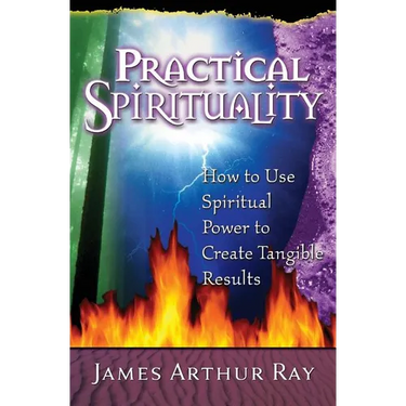 Practical Spirituality: How to Use Spiritual Power to Create Tangible Results