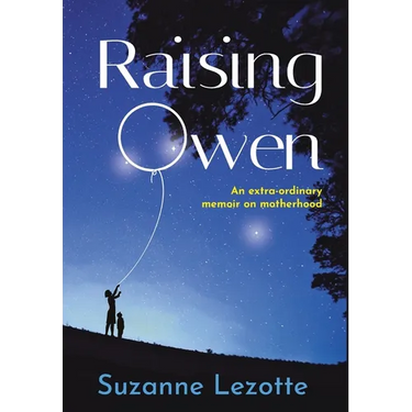 Raising Owen: An Extra-Ordinary Memoir on Motherhood