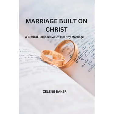 Marriage Built on Christ: A Biblical Perspective On Healthy Marriage