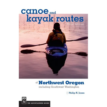 Canoe and Kayak Routes of Northwest Oregon and Southwest Washington: Including Southwest Washington