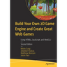 Build Your Own 2D Game Engine and Create Great Web Games: Using Html5, Javascript, and Webgl2