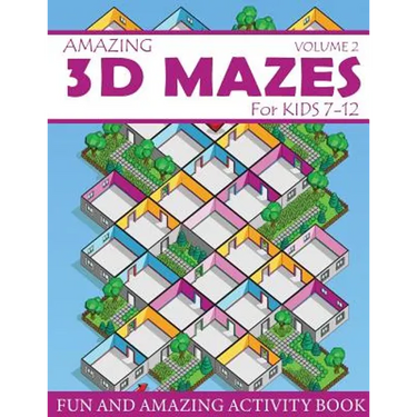 Amazing 3D Mazes Activity Book For Kids 7-12 (Volume 2): Fun and Amazing Maze Activity Book for Kids (Mazes Activity for Kids Ages 7-12)