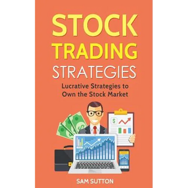 Stock Trading Strategies: Lucrative Strategies to Own the Stock Market