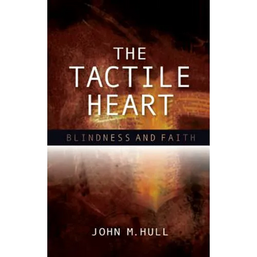 The Tactile Heart: Blindness and Faith