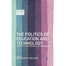 The Politics of Education and Technology: Conflicts, Controversies, and Connections