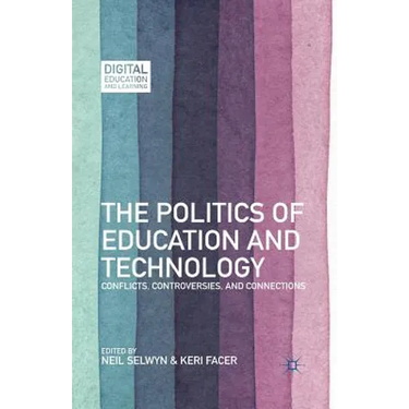 The Politics of Education and Technology: Conflicts, Controversies, and Connections