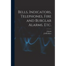 Bells, Indicators, Telephones, Fire and Burglar Alarms, etc.