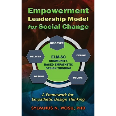 Empowerment Leadership Model for Social Change (ELM-SC): A Framework for Empathetic Design Thinking