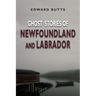 Ghost Stories of Newfoundland and Labrador