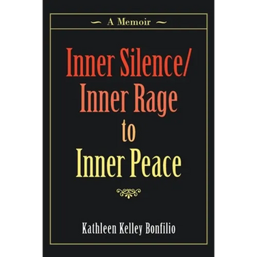 Inner Silence/Inner Rage to Inner Peace: A Memoir