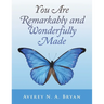 You Are Remarkably and Wonderfully Made