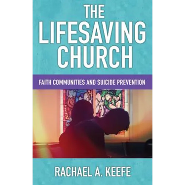The Lifesaving Church: Faith Communities and Suicide Prevention
