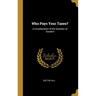 Who Pays Your Taxes?: A Consideration of the Question of Taxation