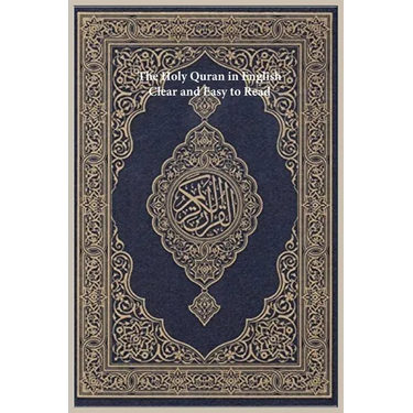 The Holy Quran in English: Clear and Easy to Read