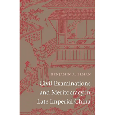 Civil Examinations and Meritocracy in Late Imperial China