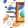 The Carework Project: Reckoning with Love, Labor, and the Living World