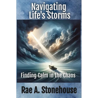 Navigating Life's Storms: Finding Calm in the Chaos: Finding Calm in the Chaos