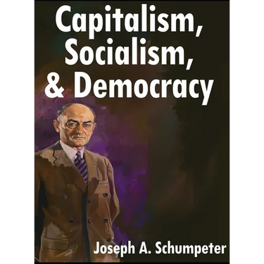 Capitalism, Socialism, and Democracy: Third Edition
