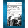 The Cambridge History of British Foreign Policy 1783-1919