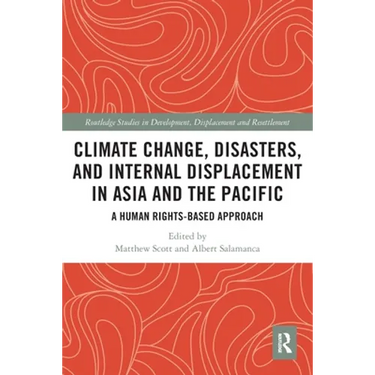 Climate Change, Disasters, and Internal Displacement in Asia and the Pacific: A Human Rights-Based Approach