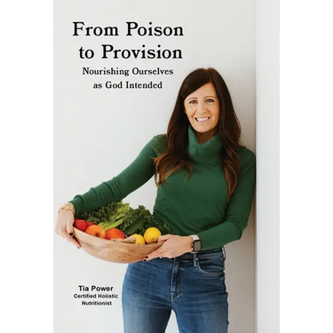 From Poison to Provision: Nourishing Ourselves as God Intended