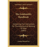 The Goldsmith's Handbook: Containing Full Instructions For The Alloying And Working Of Gold (1892)