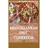 The Easy Mediteranean Diet Cookbook 2021: The Complete Guide on How to Effectively Lose Weight Fast, Affordable Recipes that Beginners and Busy People