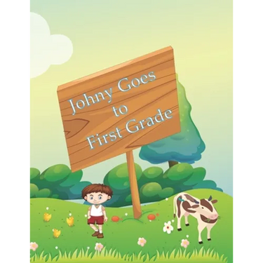Johny Goes to First Grade: Children's Book, Bedtime Stories Book for Children 's good night & bedtime story E-book collection. For children ages 3- 8.