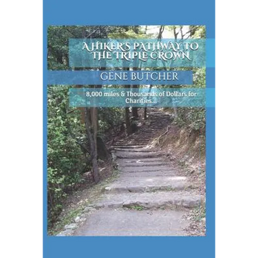 A Hiker's Pathway to the Triple Crown: 8,000 Miles & Thousands of Dollars for Charities...
