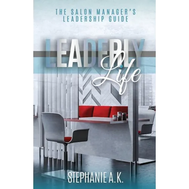 Leaderly Life: The Salon Manager's Leadership Guide