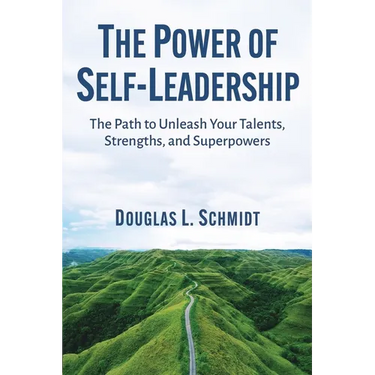 The Power of Self-Leadership: The Path to Unleash Your Talents, Strengths, and Superpowers