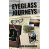 Eyeglass Journeys: A whimsical tale of truth, fiction, and fantasy