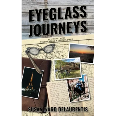 Eyeglass Journeys: A whimsical tale of truth, fiction, and fantasy