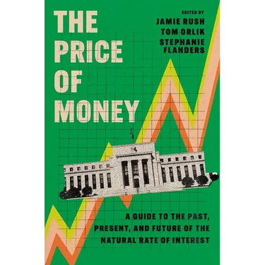 The Price of Money: A Guide to the Past, Present, and Future of the Natural Rate of Interest