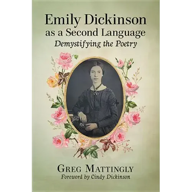 Emily Dickinson as a Second Language: Demystifying the Poetry