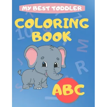My Best Toddler Coloring Book abc: play and learn activity workbooks toddlers, Fun with Numbers, letters, shapes, colors, and animals - Kids coloring