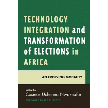 Technology Integration and Transformation of Elections in Africa: An Evolving Modality